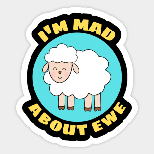 I'm Mad About Ewe | Sheep Pun Sticker